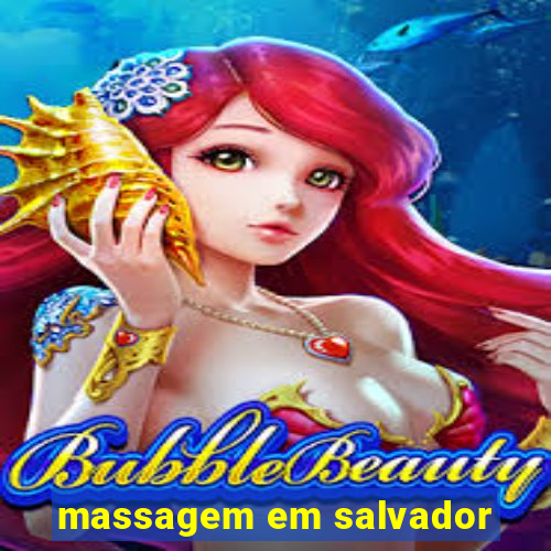 massagem em salvador